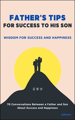 Father's Tips for Success to His Son : Wisdom for Success and Happiness