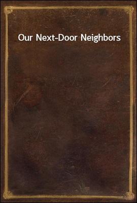 Our Next-Door Neighbors