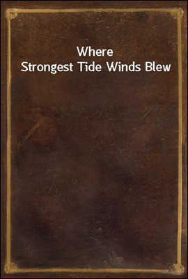 Where Strongest Tide Winds Blew